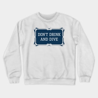 Don't drink and dive sailing quote Crewneck Sweatshirt